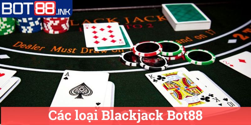 Các loại Blackjack Bot88
