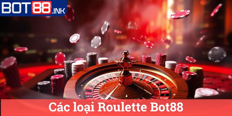 Roulette Bot88 Khám Phá Thế Giới Cược Nhanh Chóng 2 Các loại Roulette Bot88
