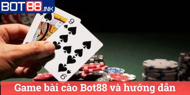 Game bài cào Bot88 - Hướng dẫn và Đánh giá Chi tiết 3 Game bài cào Bot88 và hướng dẫn