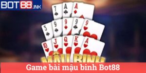 Game bài mậu binh Bot88