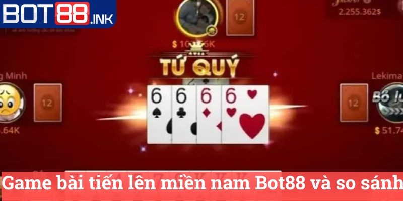 Game bài tiến lên miền nam Bot88 và so sánh