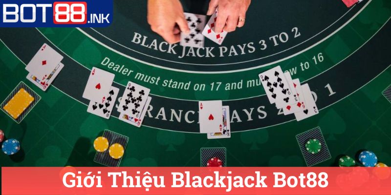 Giới Thiệu Blackjack Bot88