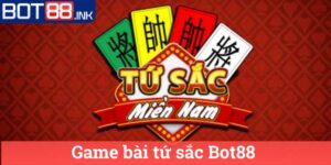 Giới thiệu Game bàitứ sắc Bot88