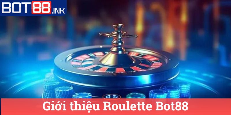 Roulette Bot88 Khám Phá Thế Giới Cược Nhanh Chóng 1 Giới thiệu Roulette Bot88