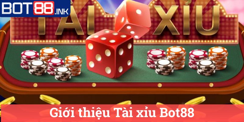 Tài xỉu Bot88: Cách chơi và kiếm tiền hiệu quả nhất 1 Giới thiệu Tài xỉu Bot88