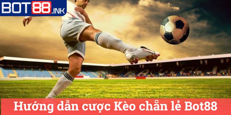 Kèo chẵn lẻ Bot88: Kèo Hay Và Cách Chơi Đơn Giản 2 Hướng dẫn cược Kèo chẵn lẻ Bot88
