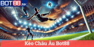 Kèo Châu Âu Bota88
