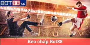 Kèo chấp Bot88