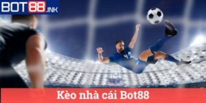 Kèo nhà cái Bot88