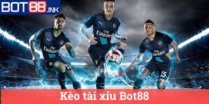 Kèo tài xỉu Bot88
