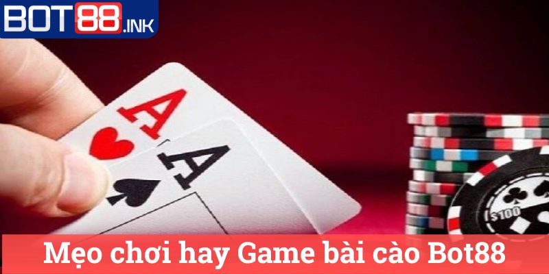 Game bài cào Bot88 - Hướng dẫn và Đánh giá Chi tiết 2 Mẹo chơi hay Game bài cào Bot88