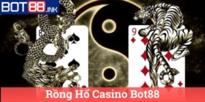 Rồng Hổ Casino Bot88
