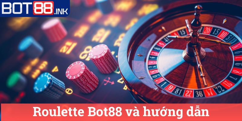 Roulette Bot88 Khám Phá Thế Giới Cược Nhanh Chóng 3 Roulette Bot88 và hướng dẫn