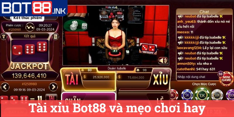 Tài xỉu Bot88: Cách chơi và kiếm tiền hiệu quả nhất 3 Tài xỉu Bot88 và mẹo chơi hay