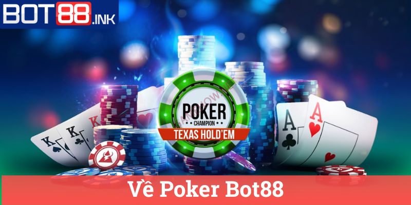 Poker Bot88 Sát thủ trong thế giới poker trực tuyến 1 Về Poker Bot88