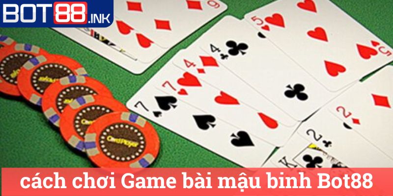 Cách chơi Game bài mậu binh Bot88