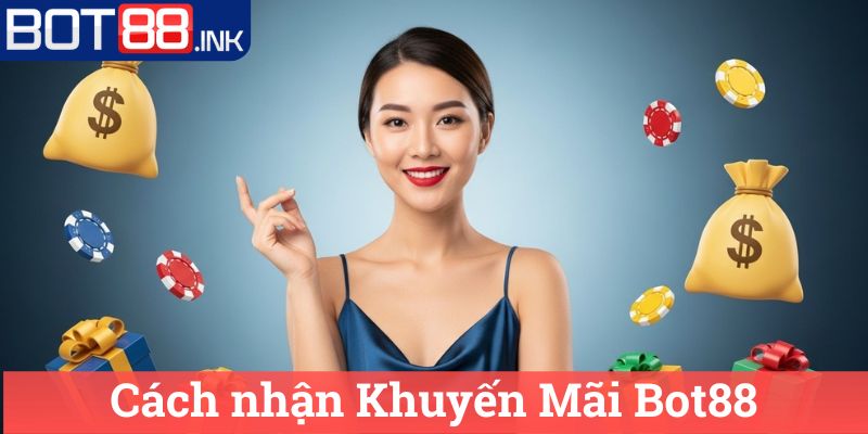 Cách nhận Khuyến Mãi Bot88
