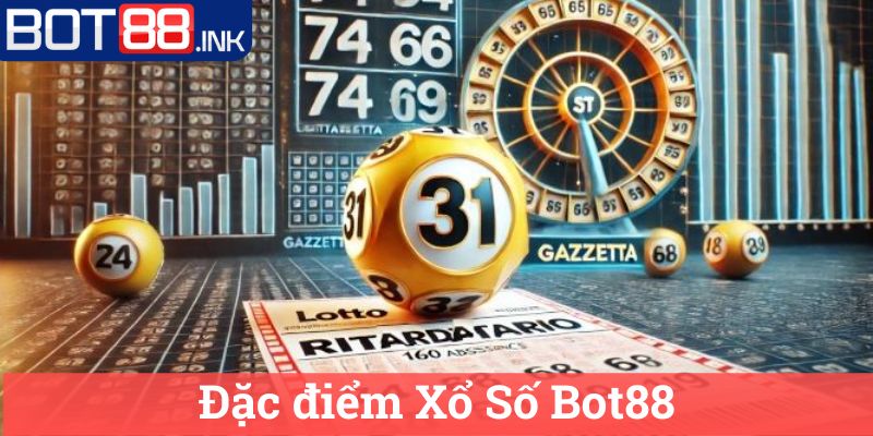 Xổ Số Bot88 3 Đặc điểm Xổ Số Bot88