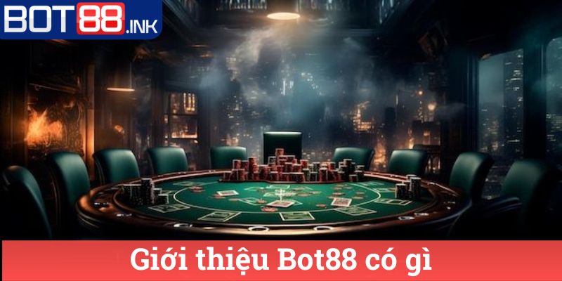 Giới thiệu Bot88 1 Giới thiệu Bot88 có gì