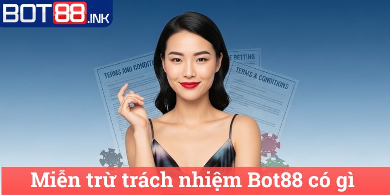 Miễn trừ trách nhiệm Bot88 có gì