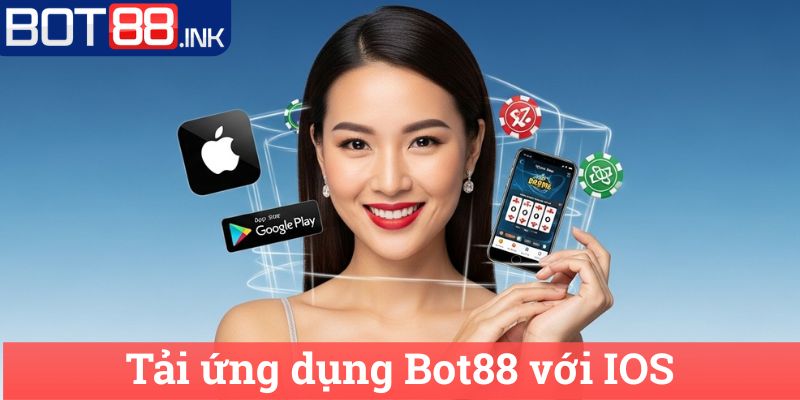 Hướng dẫn tải ứng dụng Bot88 2 Tải ứng dụng Bot88 với IOS