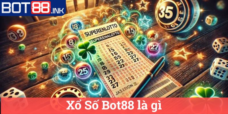 Xổ Số Bot88 1 Xổ Số Bot88 là gì